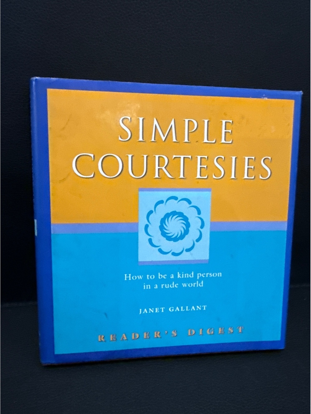 Simple Courtesies: How to Be a Kind Person in a Rude World by Janet Gallant